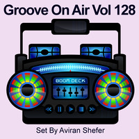 Groove On Air Vol 128 by Aviran's Music Place