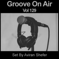 Groove On Air Vol 129 by Aviran's Music Place