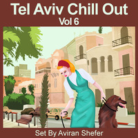 Tel Aviv Chill Out Vol 06 by Aviran's Music Place