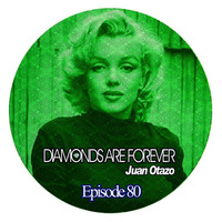 Diamonds are forever Episode 80 by Juan Otazo Dj
