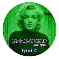 Diamonds are forever Episode 82 by Juan Otazo Dj