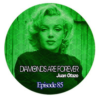 Diamonds are forever Episode 85 by Juan Otazo Dj