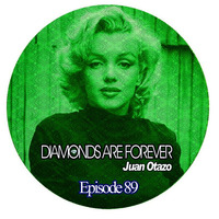 Diamonds are forever Episode 89 by Juan Otazo Dj