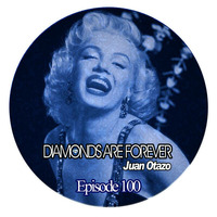 Diamonds are forever Episode 100 by Juan Otazo Dj