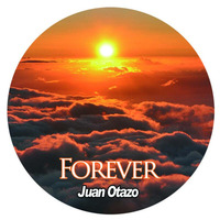 Forever by Juan Otazo (2016) by Juan Otazo Dj