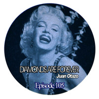 Diamonds are forever Episode 105 by Juan Otazo Dj