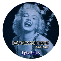Diamonds are forever Episode 107 by Juan Otazo Dj