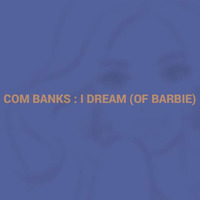 Com Banks - I Dream (of Barbie) (LeSlap's Ken Mash) by Ødv / Null Device