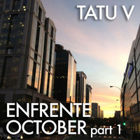 Tatu V - Enfrente October part 1 by Tatu V