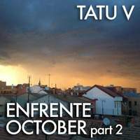 Tatu V - Enfrente October part 2 by Tatu V