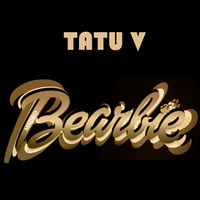 Tatu V - Bearbie by Tatu V
