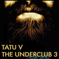 Tatu V - Uncerclub 3 by Tatu V