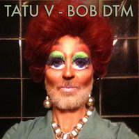 Tatu V - BOB DTM by Tatu V