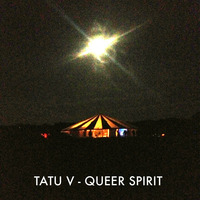 Tatu V - Queer Spirit by Tatu V