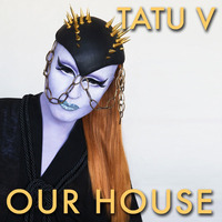 Tatu V  - Our House by Tatu V
