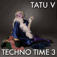 Tatu V - Techno Time 3 by Tatu V