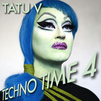 Tatu V - Techno Time 4 by Tatu V