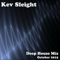 Kev Sleight - Deep House Mix - October 2015 by Kev Sleight