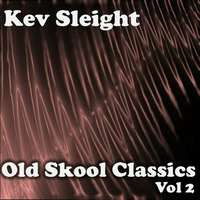 Kev Sleight - Old Skool Classics - Vol 2 by Kev Sleight