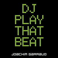 Joachim Garraud - DJ play that beat (Benjamin Carminati remix 2016) by Joachim Garraud