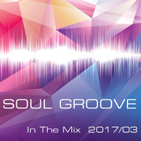 SOUL GROOVE ON THE MIX - Soulful Set  2017-03 by SOUL GROOVE