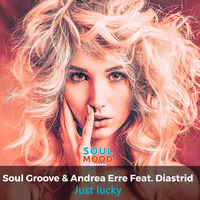 Soul Groove &amp; Andrea Erre - Just Lucky by SOUL GROOVE