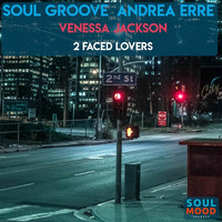 Soul Groove &amp; Andrea Erre feat Venessa Jackson - 2 Faced Lovers  (Soul Groove &amp; Andrea Erre Mix) by SOUL GROOVE
