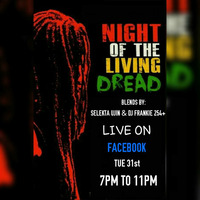 NIGHT OF THE LIVING DREAD LIVE MIXX ON FACEBOOK TUE 31ST MARCH 2020 by JAH ROCKERS FAMILY(DJ UJIN)