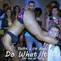 TWRK x OG Maco – Do What It Do (DJ Criss M. Edit) by DJ Criss M.