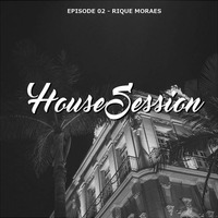 House Sessions - Episode 02 by Rique Moraes