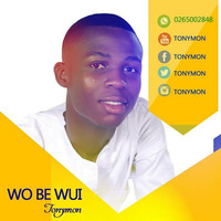 Tonymon - Wo Be Wui (You came and died) by Matters Arising GH
