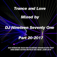 Trance and Love Mixed by DJ Nineteen Seventy One Part 20-2017 by DJ Nineteen Seventy One