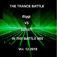 Biggi VS DJ1971 in the Battle Mix Vol. 12-2018 THE TRANCE BATTLE by DJ Nineteen Seventy One