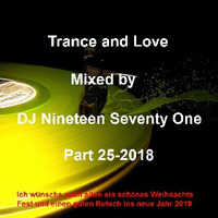 Trance and Love Mixed by DJ Nineteen Seventy One Part 25-2018 by DJ Nineteen Seventy One