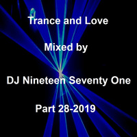 Trance and Love Mixed by DJ Nineteen Seventy One Part 28-2019 by DJ Nineteen Seventy One