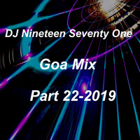 DJ Nineteen Seventy One Goa Mix Part 22-2019 by DJ Nineteen Seventy One