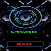 DJ Frank Dance Mix  NO.10-2020 by DJ Nineteen Seventy One