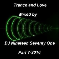 Trance and Love Mixed by DJ Nineteen Seventy One Part 7 by DJ Nineteen Seventy One