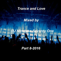Trance and Love Mixed by DJ Nineteen Seventy One Part 8-2016 by DJ Nineteen Seventy One