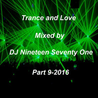 Trance and Love Mixed by DJ Nineteen Seventy One Part 9-2016 by DJ Nineteen Seventy One