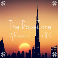 The DopeZone #104 - Dj Vinicious by Vince Bassfield aka Dj Vinicious - The DopeZone