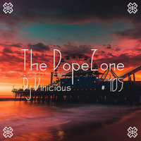 The DopeZone #105 - Dj Vinicious by Vince Bassfield aka Dj Vinicious - The DopeZone