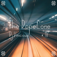  The DopeZone #117 - Dj Vinicious by Vince Bassfield aka Dj Vinicious - The DopeZone