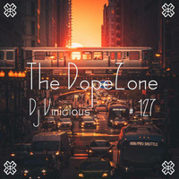 The DopeZone #127 - Dj Vinicious by Vince Bassfield aka Dj Vinicious - The DopeZone