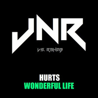 Hurts - Wonderful Life (JNR Vs. R3hab Bootleg Mix) by JNR