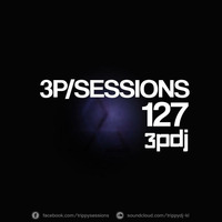 3P/Sessions #127 with 3PDJ by 3PDJ