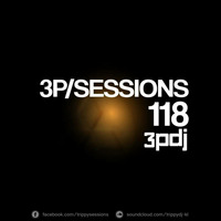 3P/Sessions #118 with 3PDJ by 3PDJ