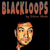 Blackloops by Viktor Wade 2018 by Viktor Wade