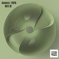  August 2020 Mix by  Wade by Viktor Wade