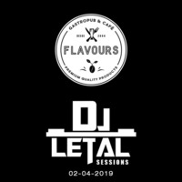 Dj Letal Sessions - Thursday at Flavours - 02 - 04 - 19 by DJ LETAL